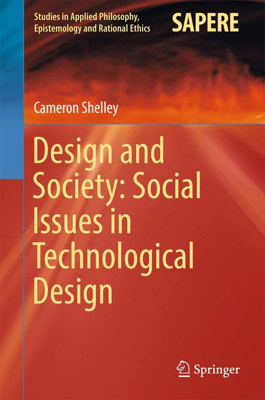 Design and Society: Social Issues in Technological Design: 36 (Studies in Applied Philosophy, Epistemology and Rational Ethics, 36)