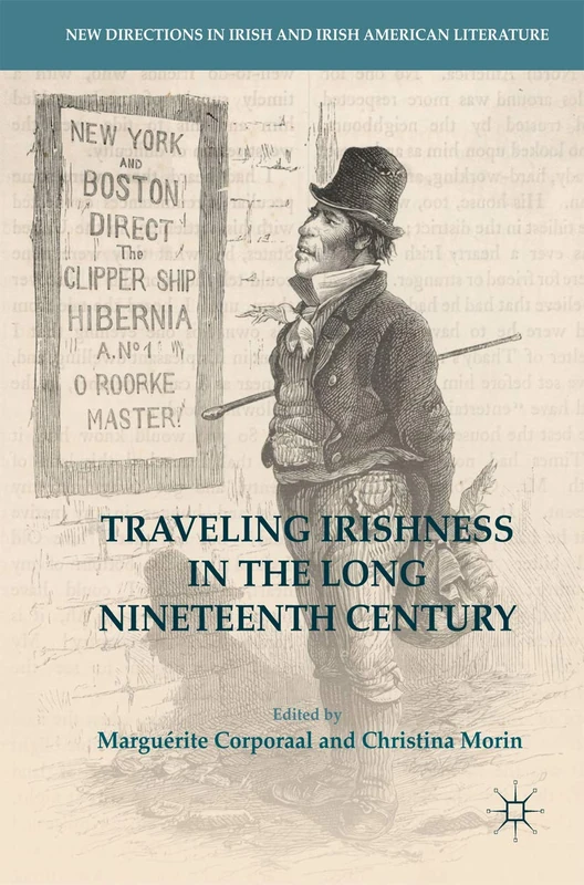 Traveling Irishness in the Long Nineteenth Century (New Directions in Irish and Irish American Literature)