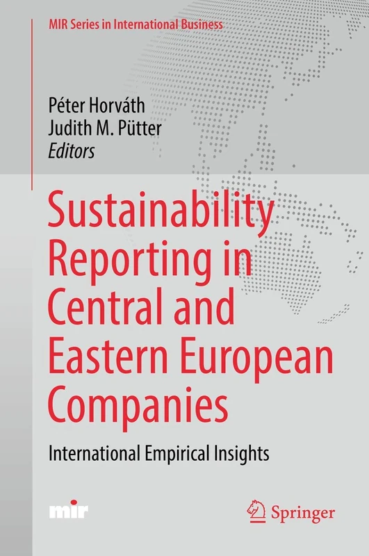 Sustainability Reporting in Central and Eastern European Companies: International Empirical Insights (MIR Series in International Business)