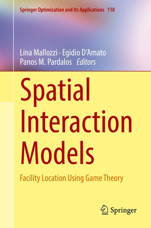 Spatial Interaction Models: Facility Location Using Game Theory: 118 (Springer Optimization and Its Applications, 118)