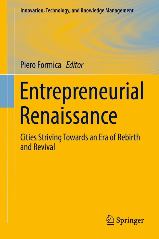 Entrepreneurial Renaissance: Cities Striving Towards an Era of Rebirth and Revival (Innovation, Technology, and Knowledge Management)
