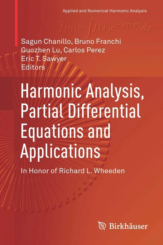 Harmonic Analysis, Partial Differential Equations and Applications: In Honor of Richard L. Wheeden (Applied and Numerical Harmonic Analysis)