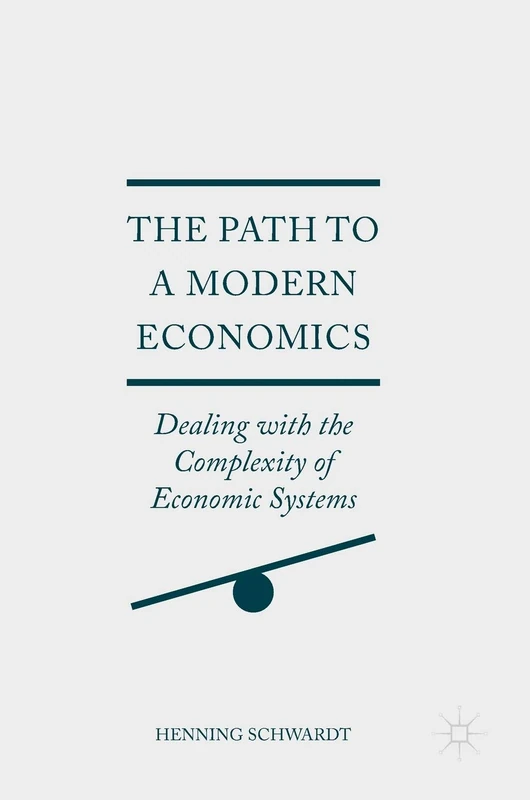 The Path to a Modern Economics: Dealing with the Complexity of Economic Systems