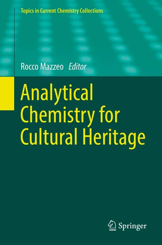 Analytical Chemistry for Cultural Heritage (Topics in Current Chemistry Collections)