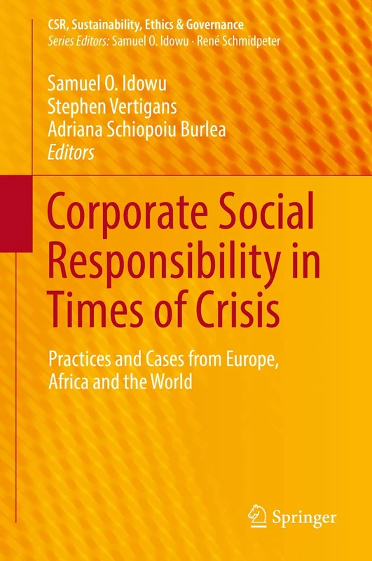 Corporate Social Responsibility in Times of Crisis: Practices and Cases from Europe, Africa and the World (CSR, Sustainability, Ethics & Governance)