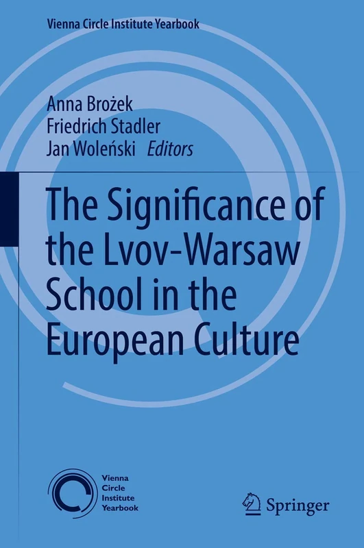The Significance of the Lvov-Warsaw School in the European Culture: 21 (Vienna Circle Institute Yearbook, 21)