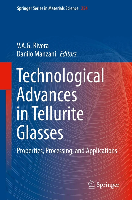 Technological Advances in Tellurite Glasses: Properties, Processing, and Applications: 254 (Springer Series in Materials Science, 254) - Image 1