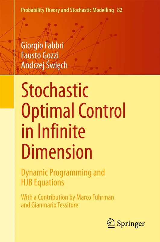 Stochastic Optimal Control in Infinite Dimension: Dynamic Programming and HJB Equations: 82 (Probability Theory and Stochastic Modelling, 82)
