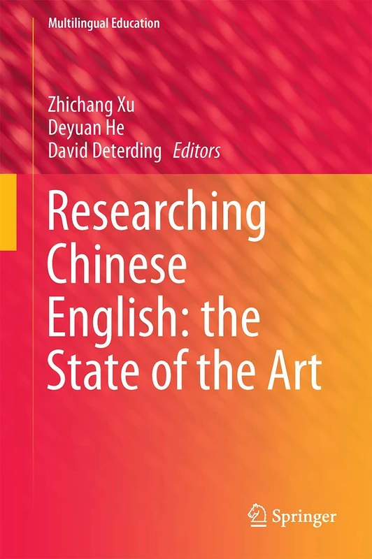 Researching Chinese English: the State of the Art: 22 (Multilingual Education, 22)