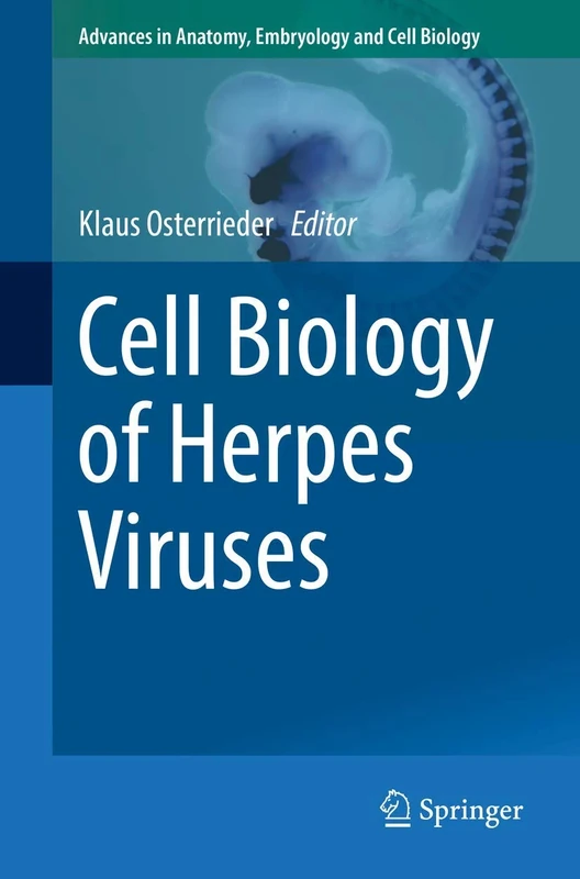 Cell Biology of Herpes Viruses: 223 (Advances in Anatomy, Embryology and Cell Biology, 223)