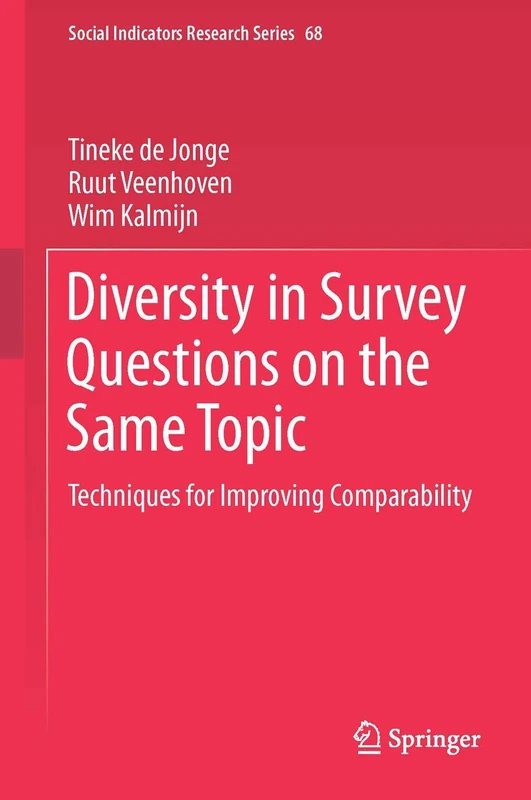 Diversity in Survey Questions on the Same Topic: Techniques for Improving Comparability: 68 (Social Indicators Research Series, 68)
