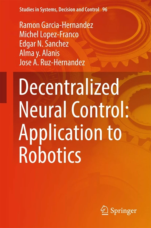 Decentralized Neural Control: Application to Robotics: 96 (Studies in Systems, Decision and Control, 96)