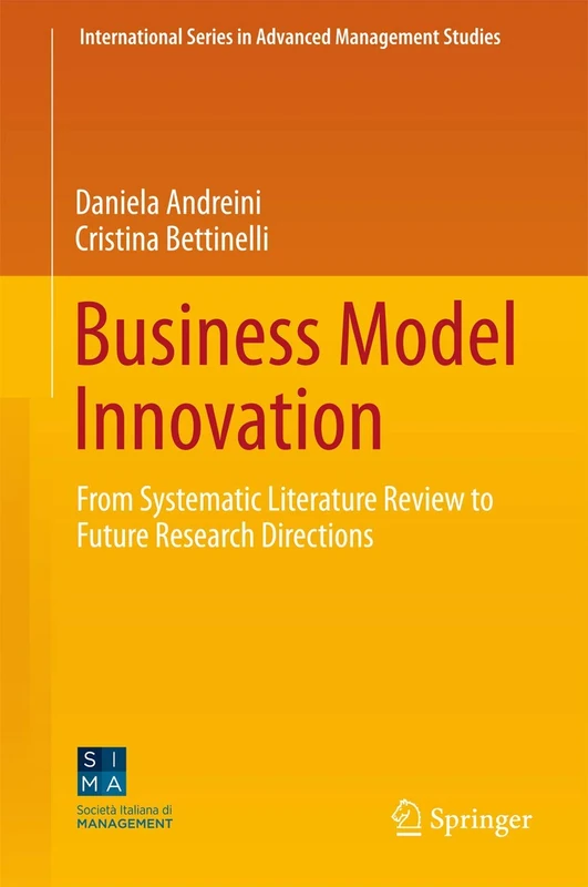 Business Model Innovation: From Systematic Literature Review to Future Research Directions (International Series in Advanced Management Studies)