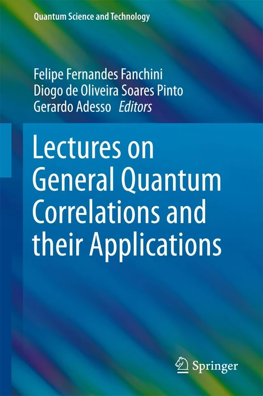 Lectures on General Quantum Correlations and their Applications (Quantum Science and Technology)