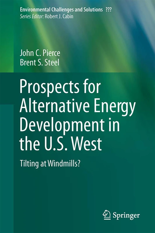 Prospects for Alternative Energy Development in the U.S. West: Tilting at Windmills?: 8 (Environmental Challenges and Solutions, 8)