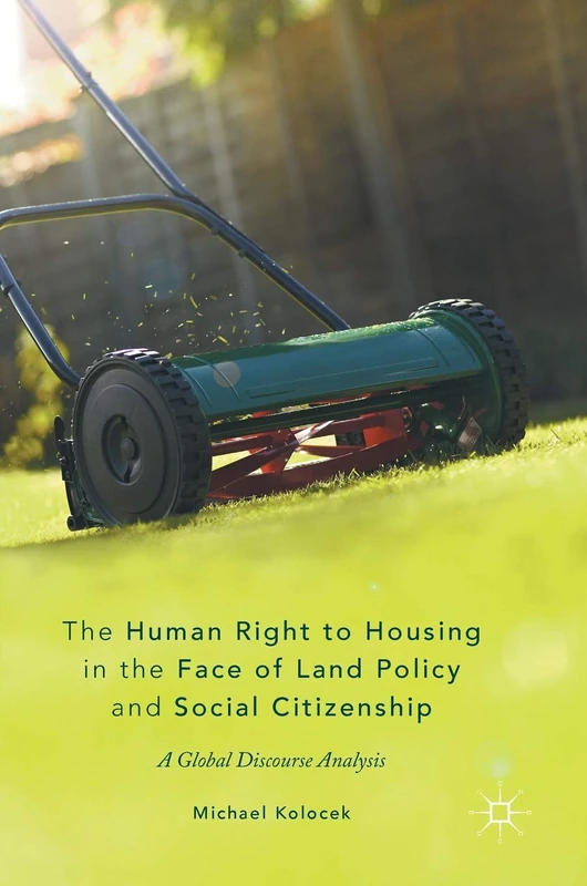 The Human Right to Housing in the Face of Land Policy and Social Citizenship: A Global Discourse Analysis