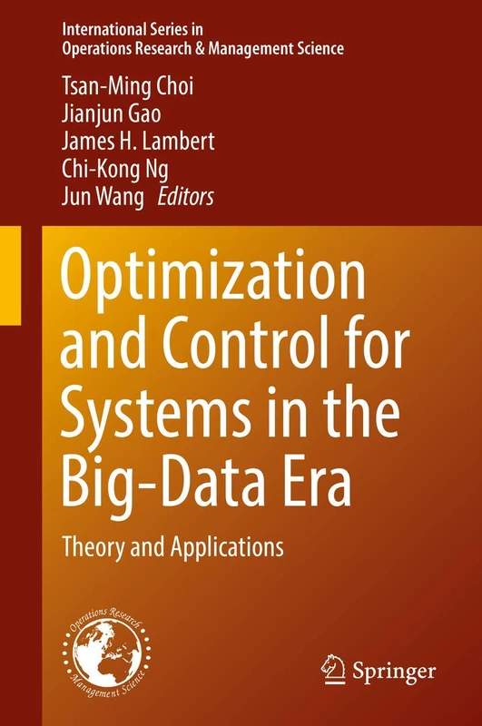 Optimization and Control for Systems in the Big-Data Era: Theory and Applications: 252 (International Series in Operations Research & Management Science, 252)