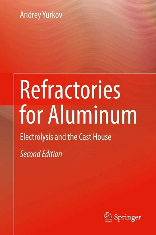 Refractories for Aluminum: Electrolysis and the Cast House