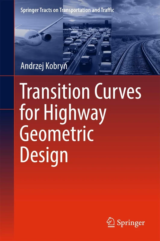 Transition Curves for Highway Geometric Design: 14 (Springer Tracts on Transportation and Traffic, 14) - Image 1