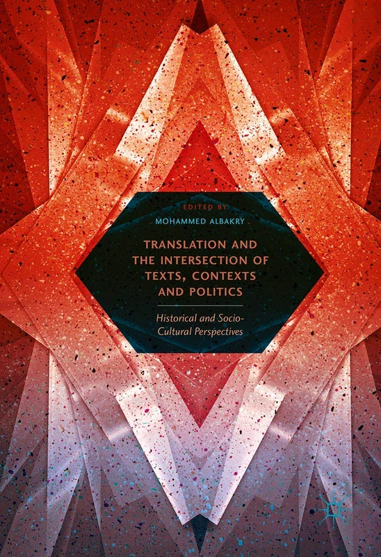 Translation and the Intersection of Texts, Contexts and Politics: Historical and Socio-Cultural Perspectives - Image 1