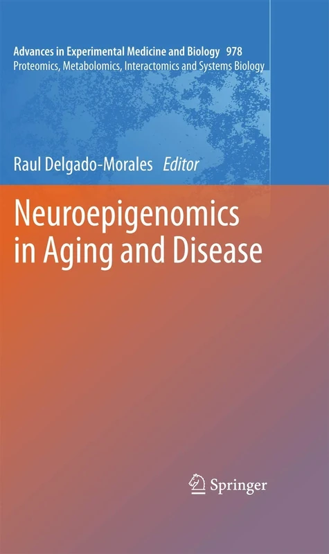Neuroepigenomics in Aging and Disease: 978 (Advances in Experimental Medicine and Biology, 978)