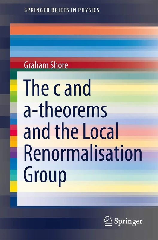 The c and a-Theorems and the Local Renormalisation Group (SpringerBriefs in Physics)