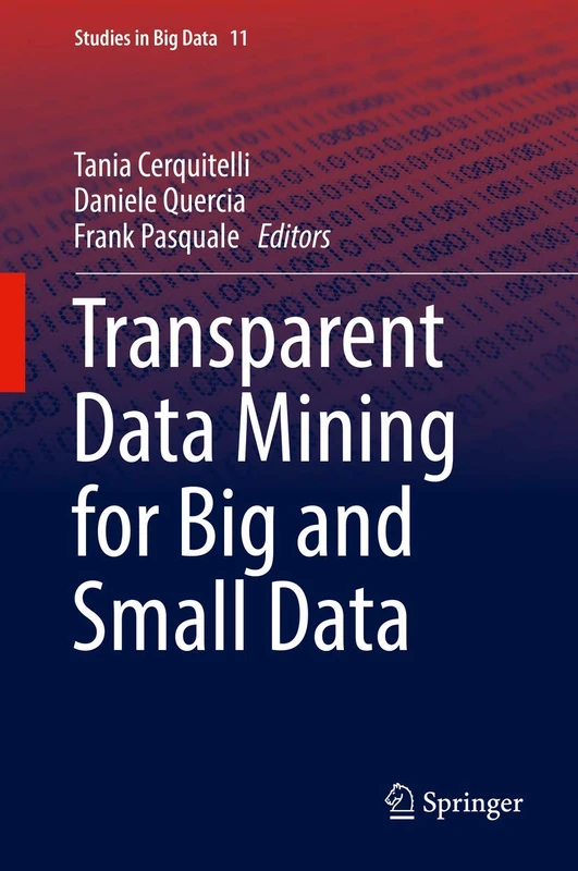 Transparent Data Mining for Big and Small Data: 32 (Studies in Big Data, 32)