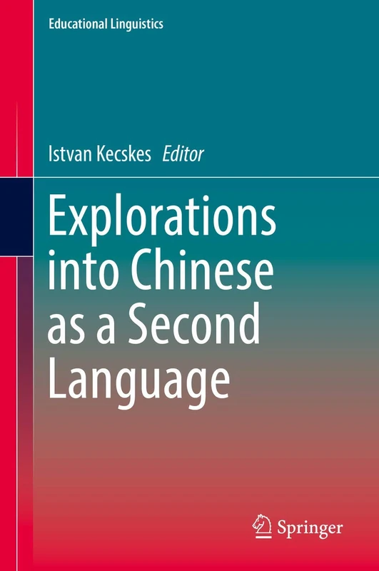 Explorations into Chinese as a Second Language: 31 (Educational Linguistics, 31)