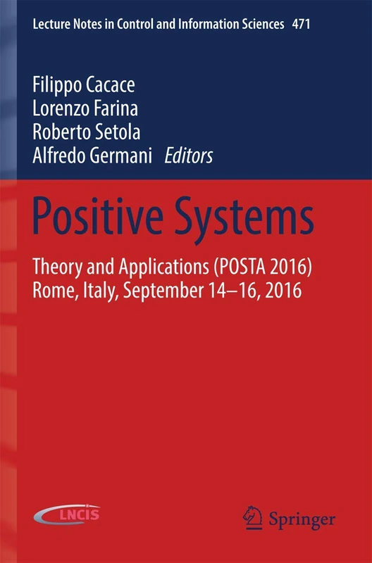 Positive Systems: Theory and Applications (POSTA 2016) Rome, Italy, September 14-16, 2016: 471 (Lecture Notes in Control and Information Sciences, 471) - Image 1