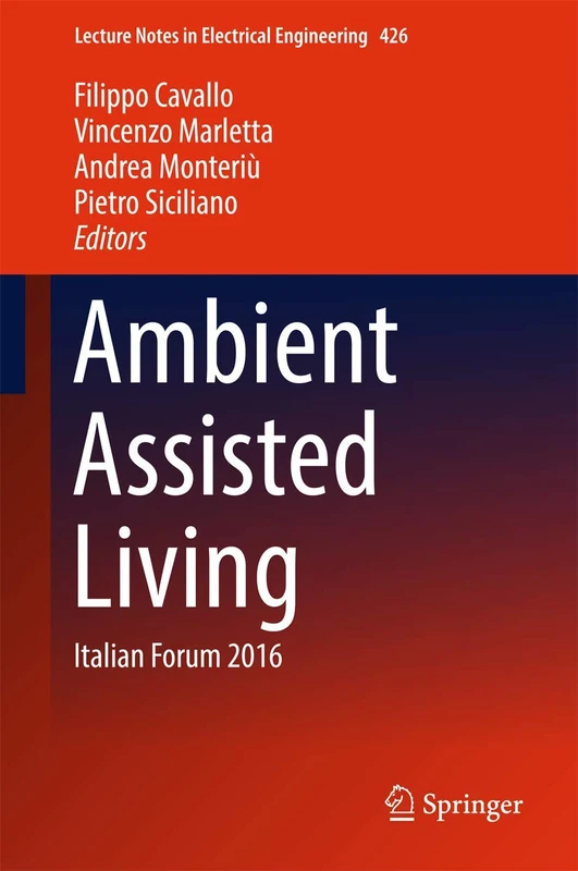 Ambient Assisted Living: Italian Forum 2016: 426 (Lecture Notes in Electrical Engineering, 426)