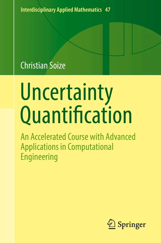 Uncertainty Quantification: An Accelerated Course with Advanced Applications in Computational Engineering: 47 (Interdisciplinary Applied Mathematics, 47)