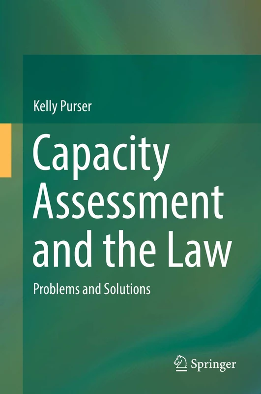 Capacity Assessment and the Law: Problems and Solutions