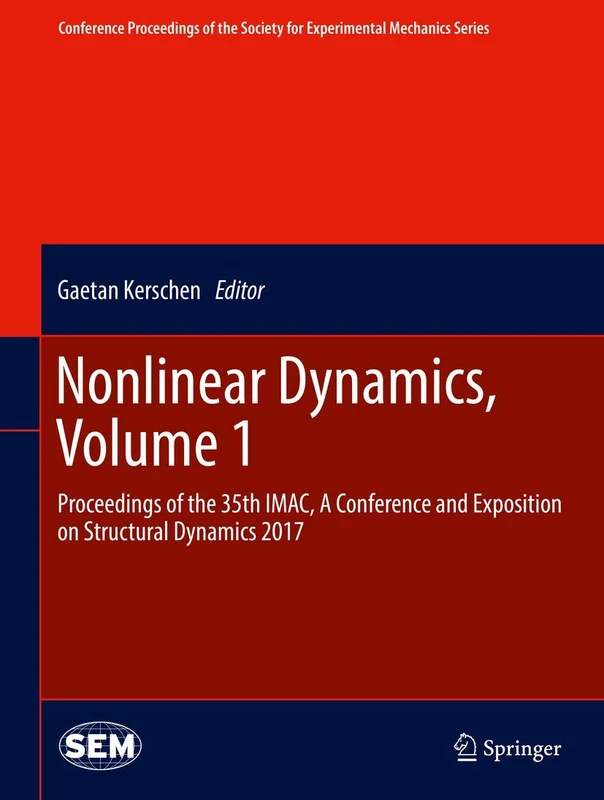 Nonlinear Dynamics, Volume 1: Proceedings of the 35th IMAC, A Conference and Exposition on Structural Dynamics 2017 (Conference Proceedings of the Society for Experimental Mechanics Series)