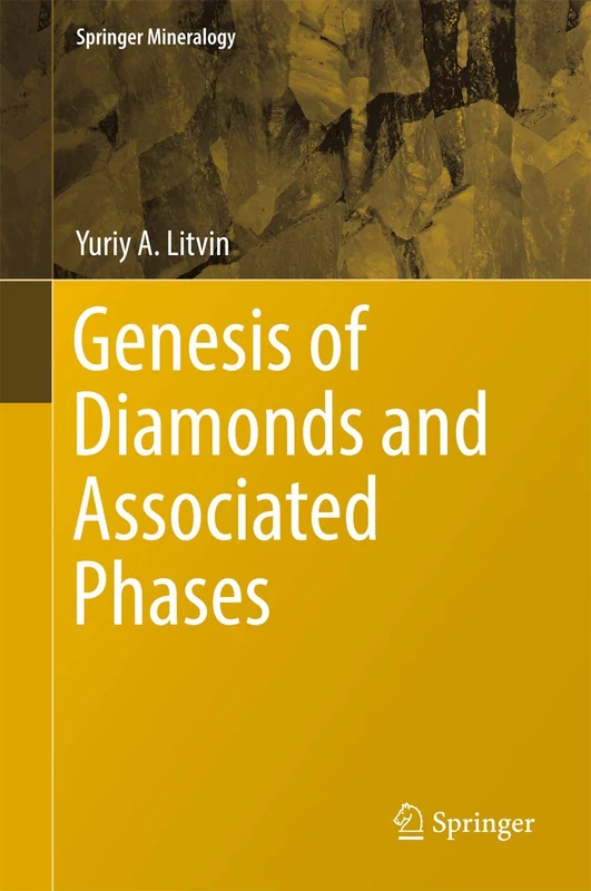 Genesis of Diamonds and Associated Phases (Springer Mineralogy)