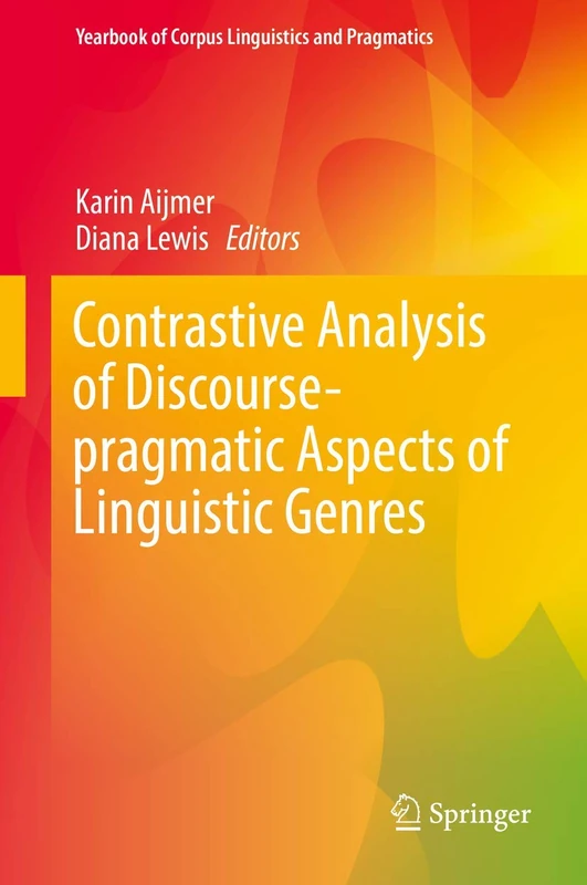 Contrastive Analysis of Discourse-pragmatic Aspects of Linguistic Genres: 5 (Yearbook of Corpus Linguistics and Pragmatics, 5)