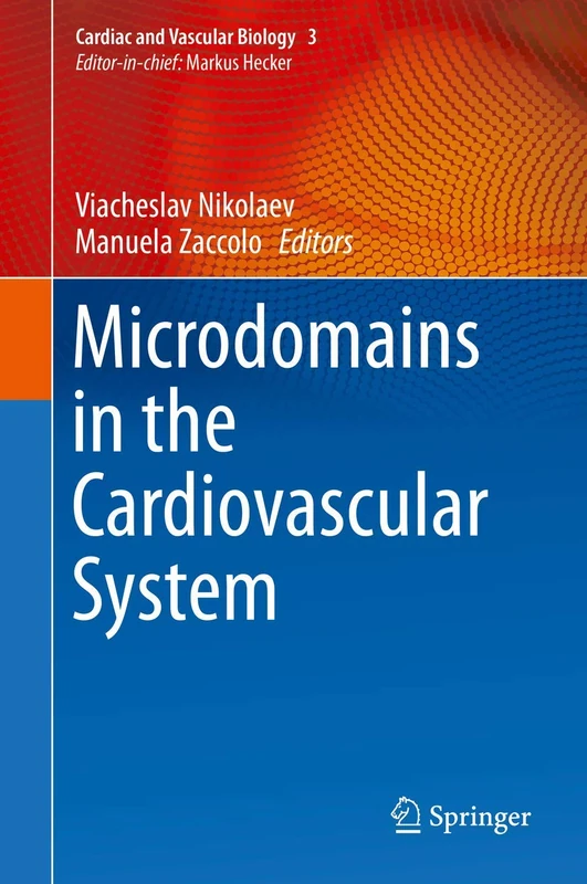 Microdomains in the Cardiovascular System: 3 (Cardiac and Vascular Biology, 3)