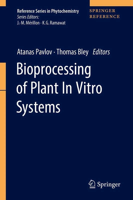 Bioprocessing of Plant In Vitro Systems (Reference Series in Phytochemistry)
