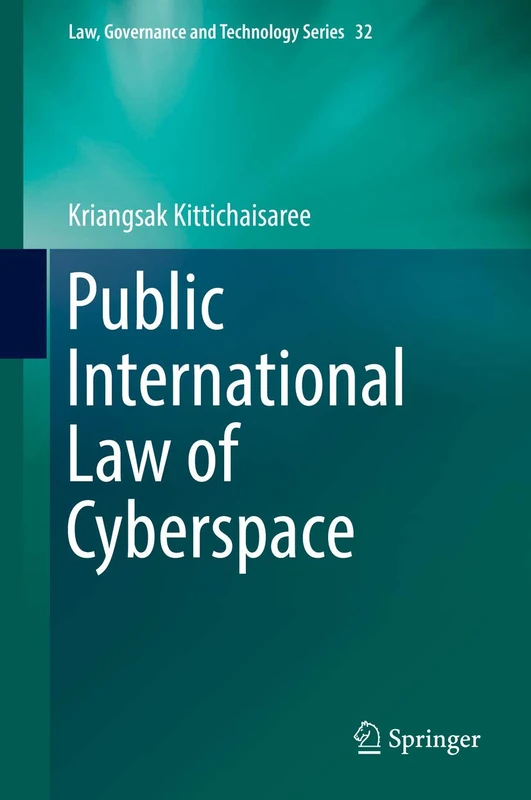 Public International Law of Cyberspace: 32 (Law, Governance and Technology Series, 32)