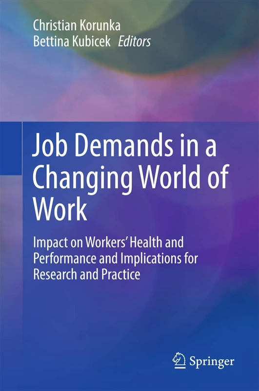 Job Demands in a Changing World of Work: Impact on Workers' Health and Performance and Implications for Research and Practice