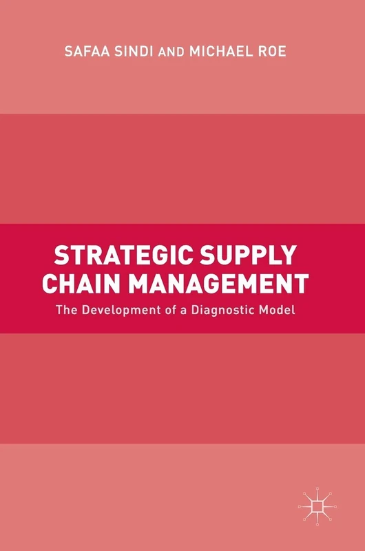 Strategic Supply Chain Management: The Development of a Diagnostic Model - Image 1