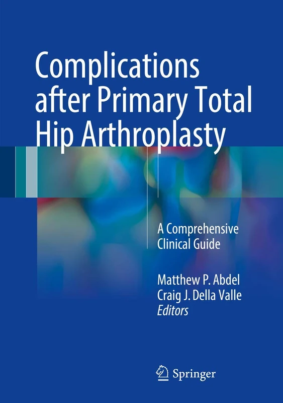 Complications after Primary Total Hip Arthroplasty: A Comprehensive Clinical Guide - Image 1