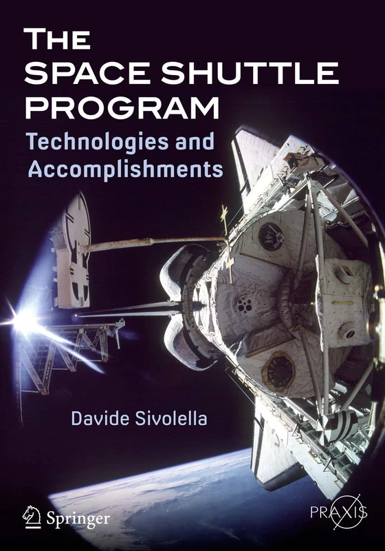 The Space Shuttle Program: Technologies and Accomplishments (Springer Praxis Books)