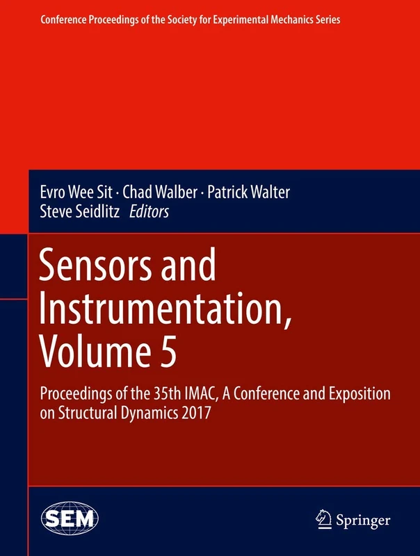 Sensors and Instrumentation, Volume 5: Proceedings of the 35th IMAC, A Conference and Exposition on Structural Dynamics 2017 (Conference Proceedings of the Society for Experimental Mechanics Series)