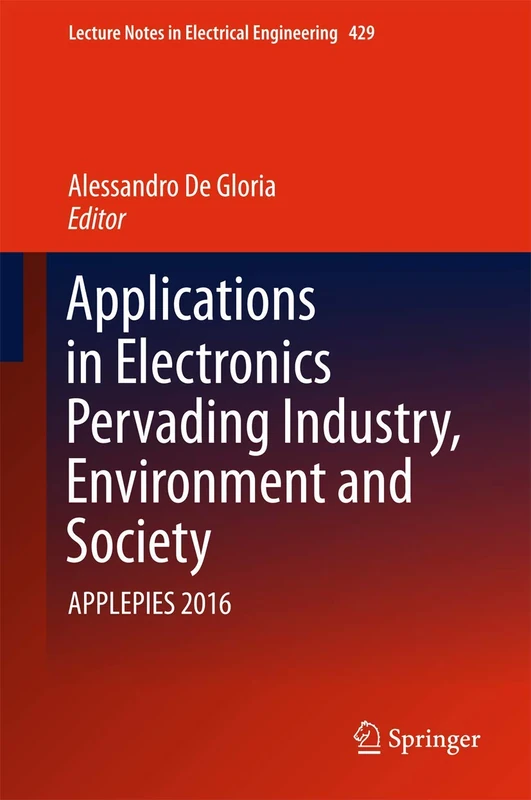 Applications in Electronics Pervading Industry, Environment and Society: APPLEPIES 2016: 429 (Lecture Notes in Electrical Engineering, 429) - Image 1