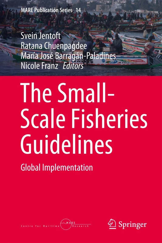 The Small-Scale Fisheries Guidelines: Global Implementation: 14 (MARE Publication Series, 14)