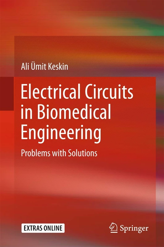 Electrical Circuits in Biomedical Engineering: Problems with Solutions