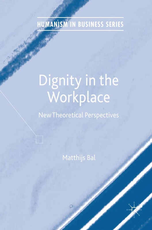 Springer Dignity in the Workplace - New Theoretical Perspectives