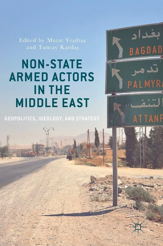 Non-State Armed Actors in the Middle East: Geopolitics, Ideology, and Strategy