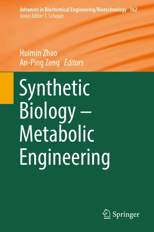 Synthetic Biology – Metabolic Engineering: 162 (Advances in Biochemical Engineering/Biotechnology, 162)