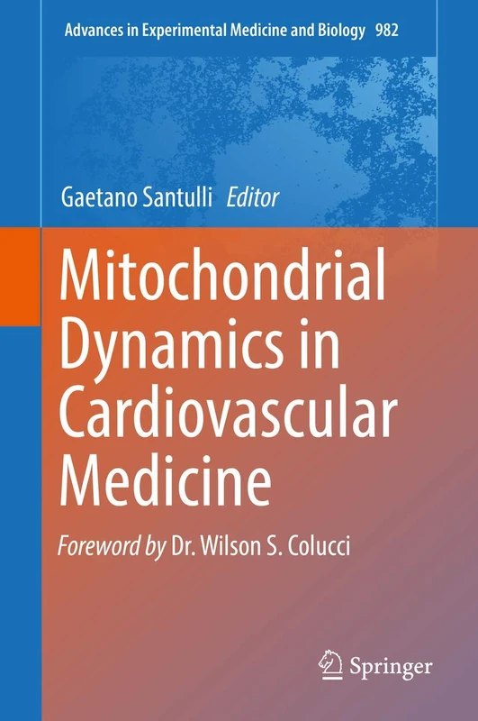 Mitochondrial Dynamics in Cardiovascular Medicine: 982 (Advances in Experimental Medicine and Biology, 982)